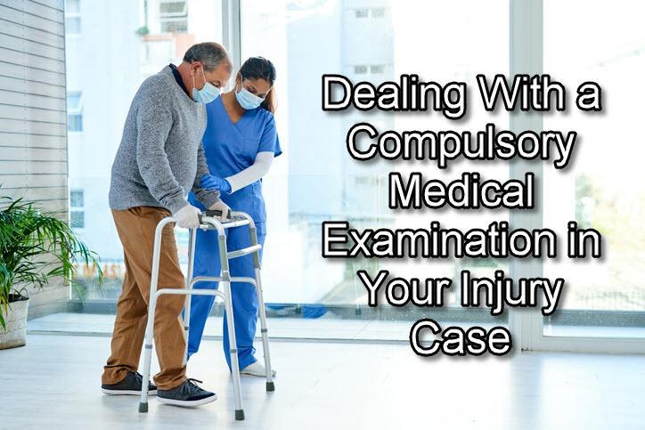 Dealing With a Compulsory Medical Examination in Your Injury Case